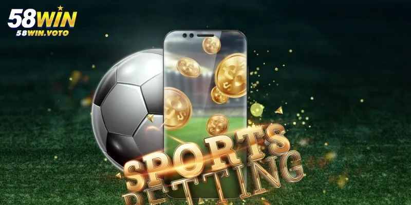 Ưu điểm nổi bật khi cá cược thể thao tại 58win